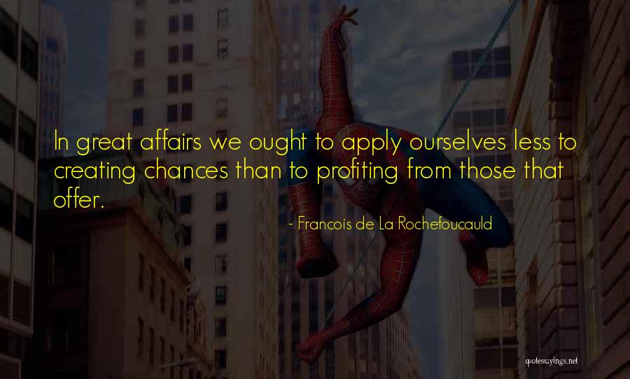 Profiting Quotes By Francois De La Rochefoucauld Profiting Quotes By Francois De La Rochefoucauld