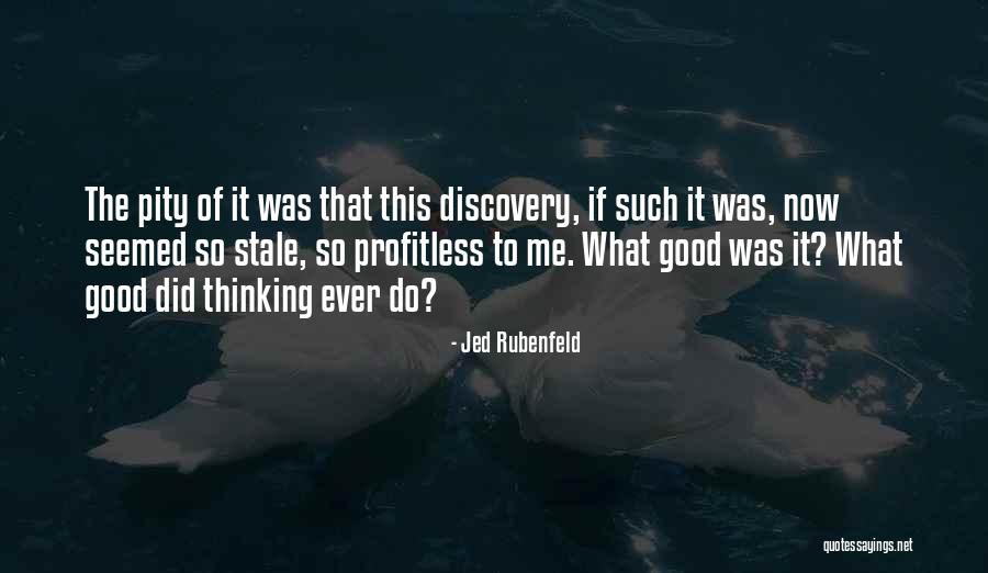 Profitless Quotes By Jed Rubenfeld Profitless Quotes By Jed Rubenfeld