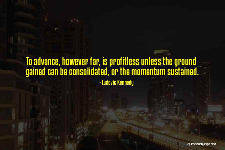 Profitless Quotes By Ludovic Kennedy Profitless Quotes By Ludovic Kennedy