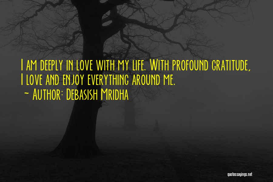 Profound Life And Love Quotes By Debasish Mridha