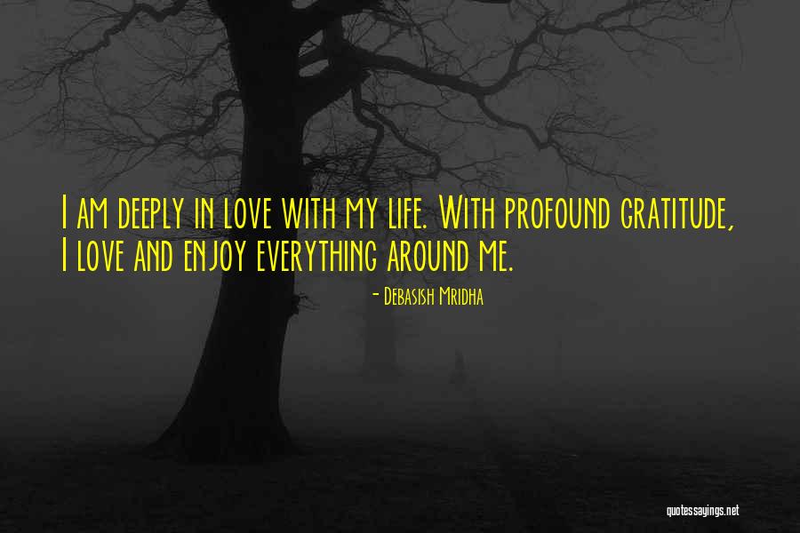 Profound Life And Love Quotes By Debasish Mridha