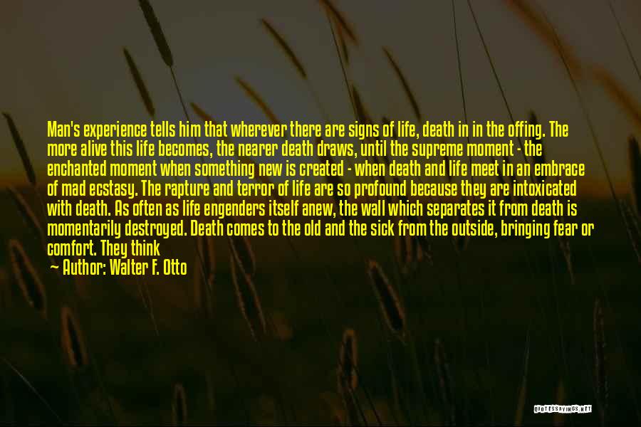 Profound Life And Love Quotes By Walter F. Otto