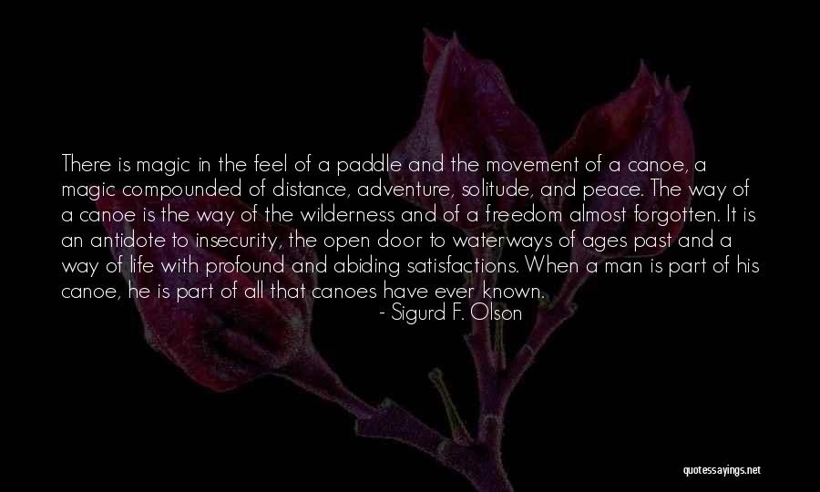 Profound Life Quotes By Sigurd F. Olson Profound Life Quotes By Sigurd F. Olson