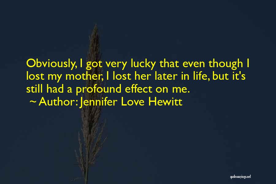 Profound Love Quotes By Jennifer Love Hewitt