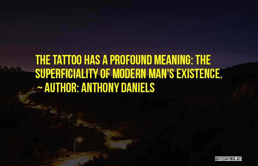 Profound Meaning Quotes By Anthony Daniels