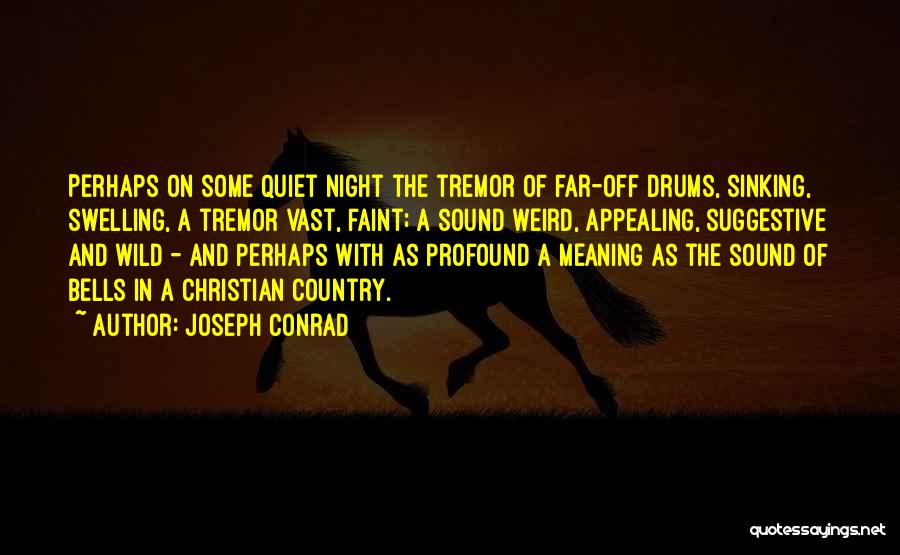 Profound Meaning Quotes By Joseph Conrad