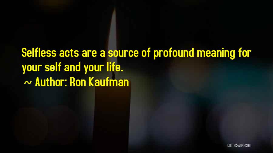 Profound Meaning Quotes By Ron Kaufman