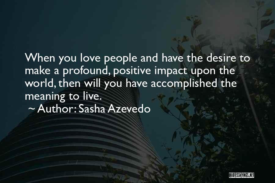 Profound Meaning Quotes By Sasha Azevedo