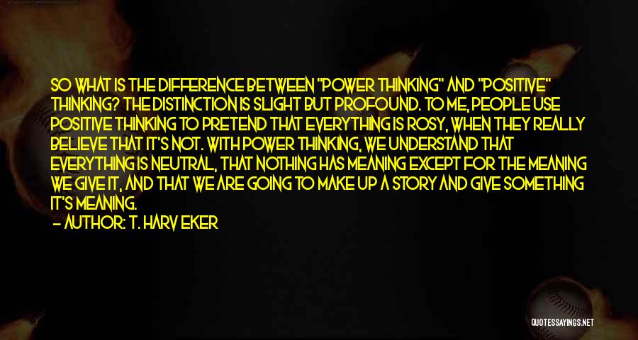 Profound Meaning Quotes By T. Harv Eker