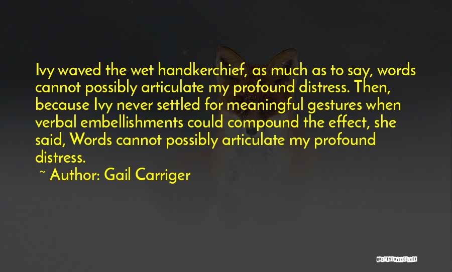 Profound Meaningful Quotes By Gail Carriger