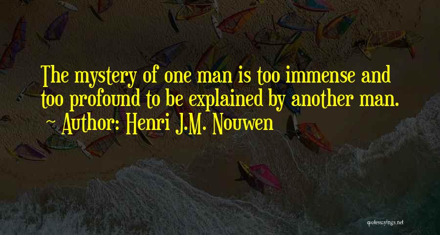 Profound Quotes By Henri J.M. Nouwen