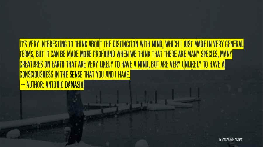 Profound Thinking Quotes By Antonio Damasio