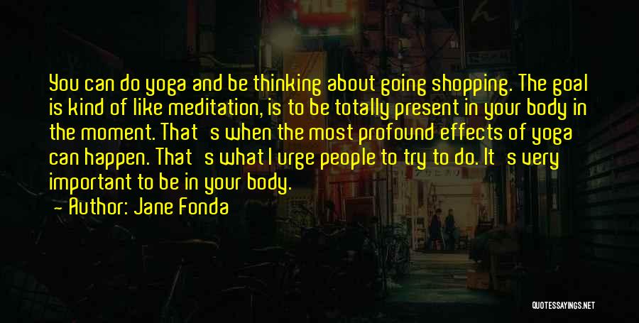 Profound Thinking Quotes By Jane Fonda