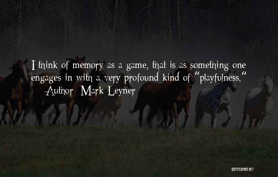 Profound Thinking Quotes By Mark Leyner