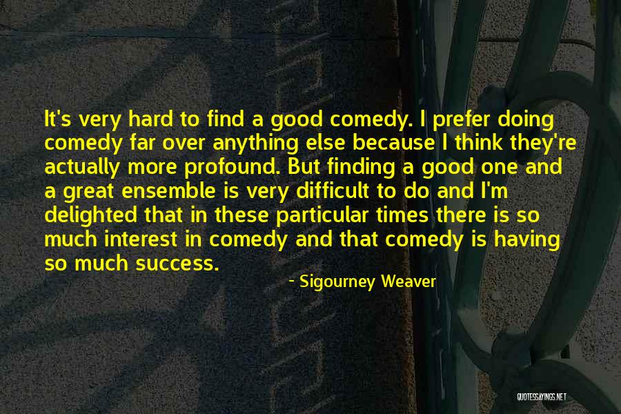 Profound Thinking Quotes By Sigourney Weaver Profound Thinking Quotes By Sigourney Weaver