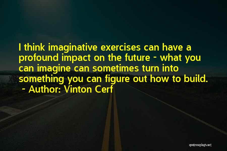 Profound Thinking Quotes By Vinton Cerf