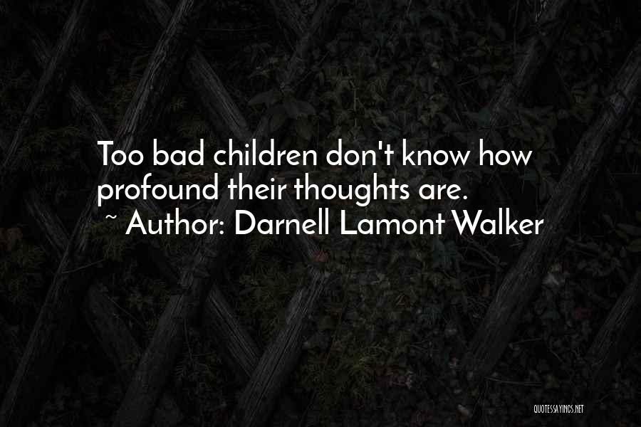 Profound Thoughts Quotes By Darnell Lamont Walker