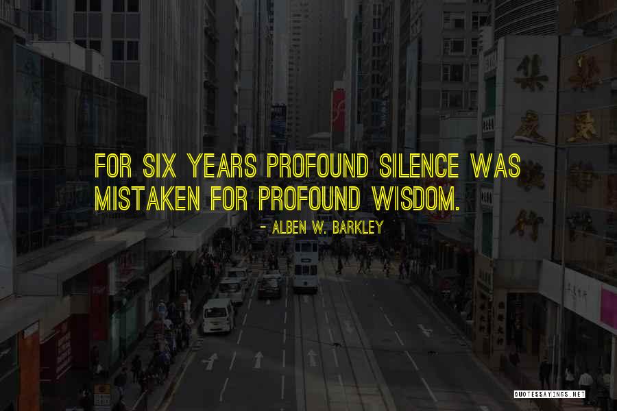 Profound Wisdom Quotes By Alben W. Barkley Profound Wisdom Quotes By Alben W. Barkley