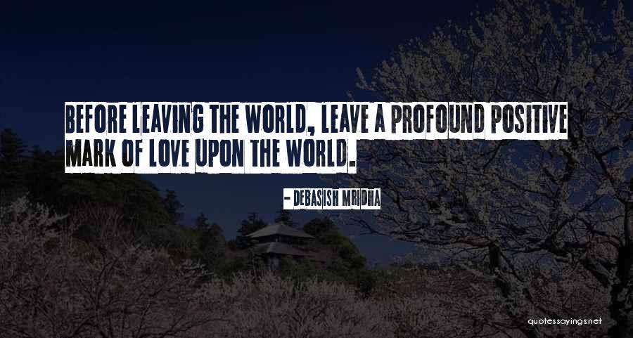 Profound Wisdom Quotes By Debasish Mridha Profound Wisdom Quotes By Debasish Mridha