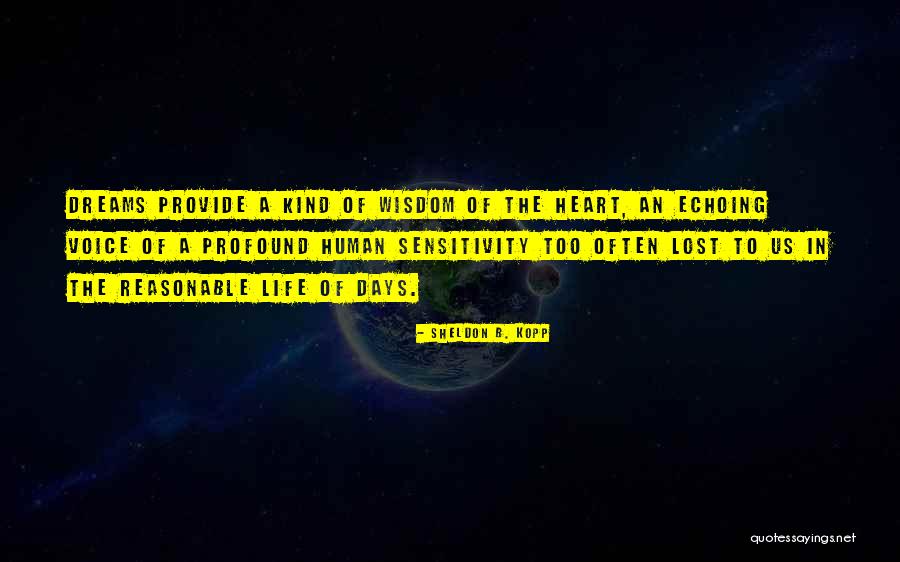 Profound Wisdom Quotes By Sheldon B. Kopp Profound Wisdom Quotes By Sheldon B. Kopp