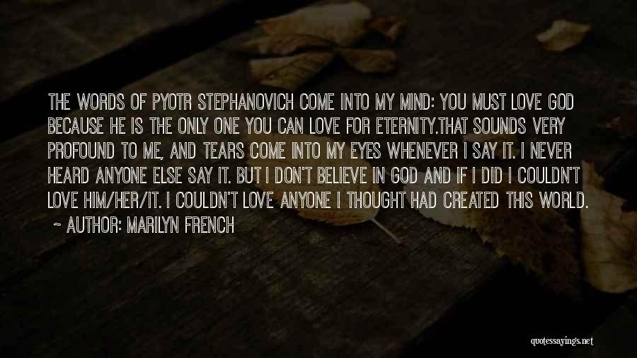 Profound Words Quotes By Marilyn French