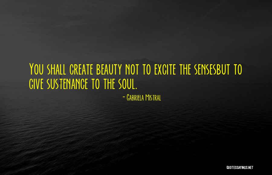 Profoundities Quotes By Gabriela Mistral Profoundities Quotes By Gabriela Mistral