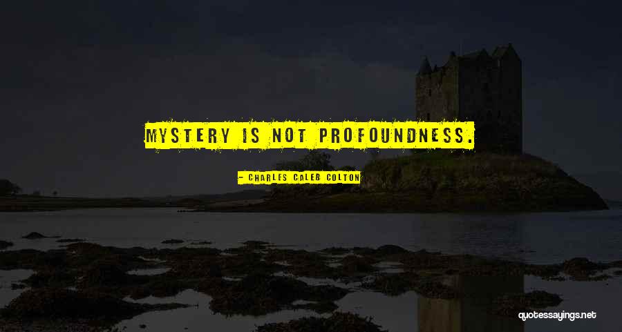 Profoundness Quotes By Charles Caleb Colton Profoundness Quotes By Charles Caleb Colton