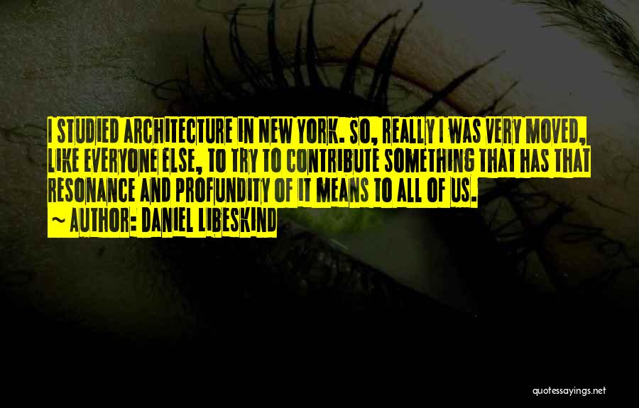 Profundity Quotes By Daniel Libeskind