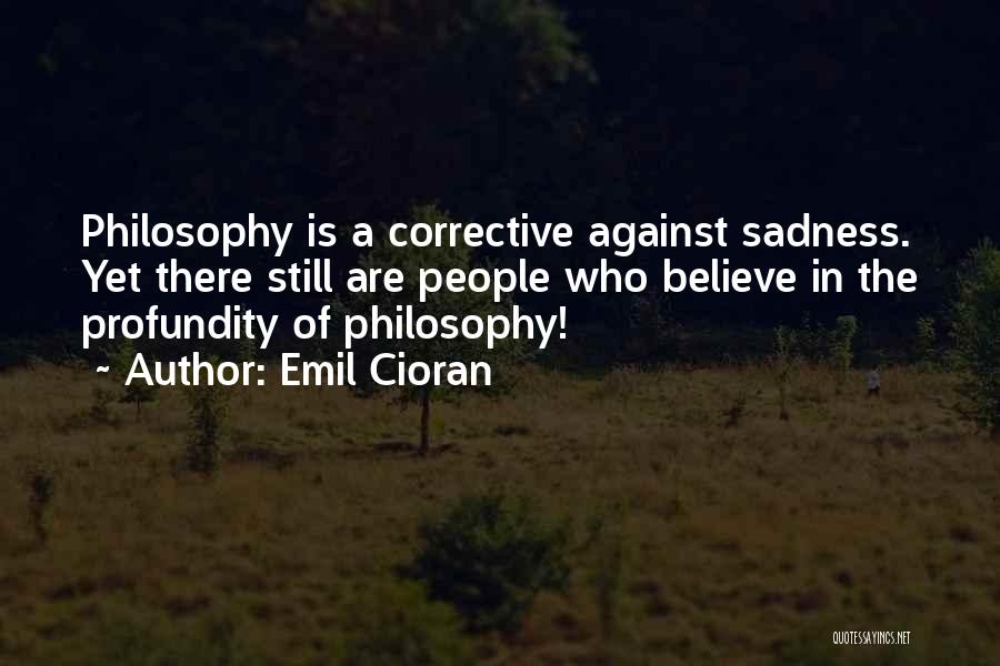 Profundity Quotes By Emil Cioran