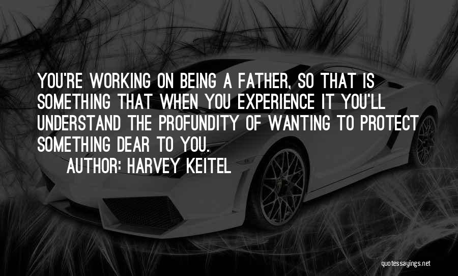 Profundity Quotes By Harvey Keitel