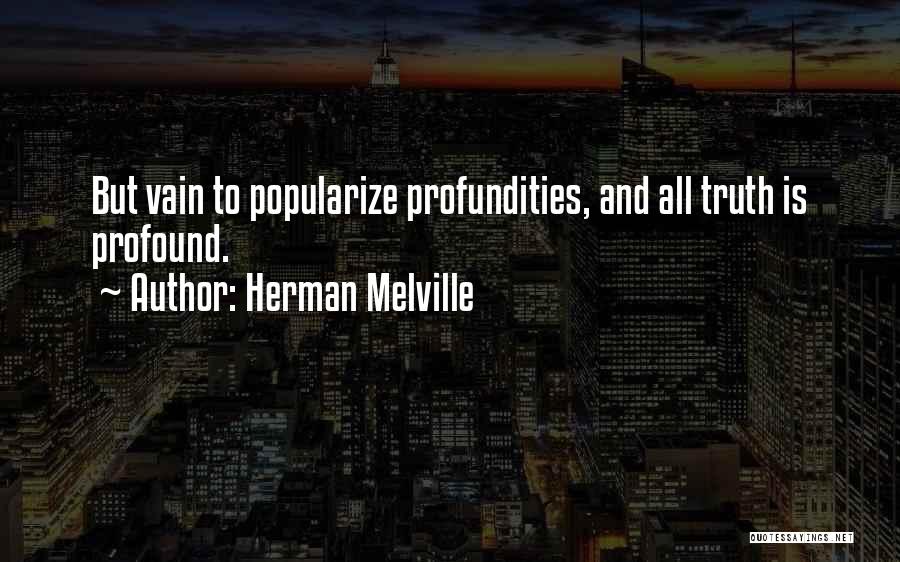 Profundity Quotes By Herman Melville