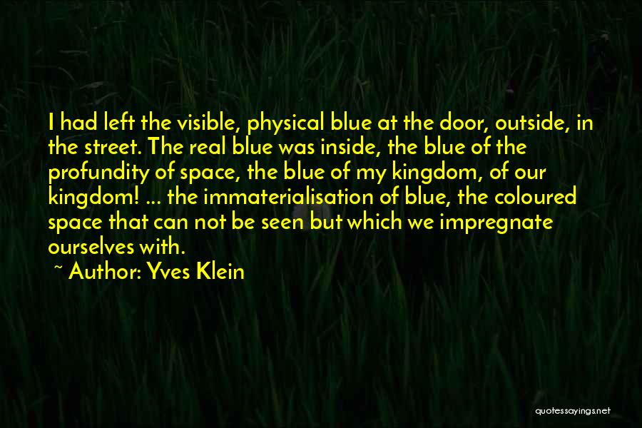 Profundity Quotes By Yves Klein