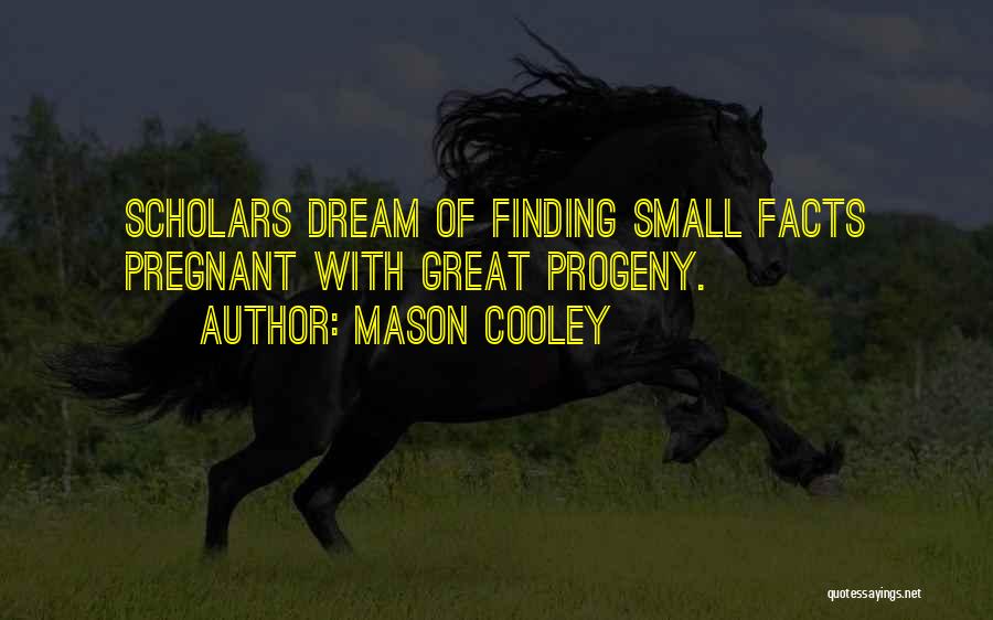 Progeny Quotes By Mason Cooley