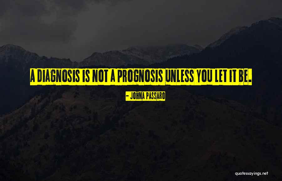 Prognosis Quotes By JohnA Passaro Prognosis Quotes By JohnA Passaro