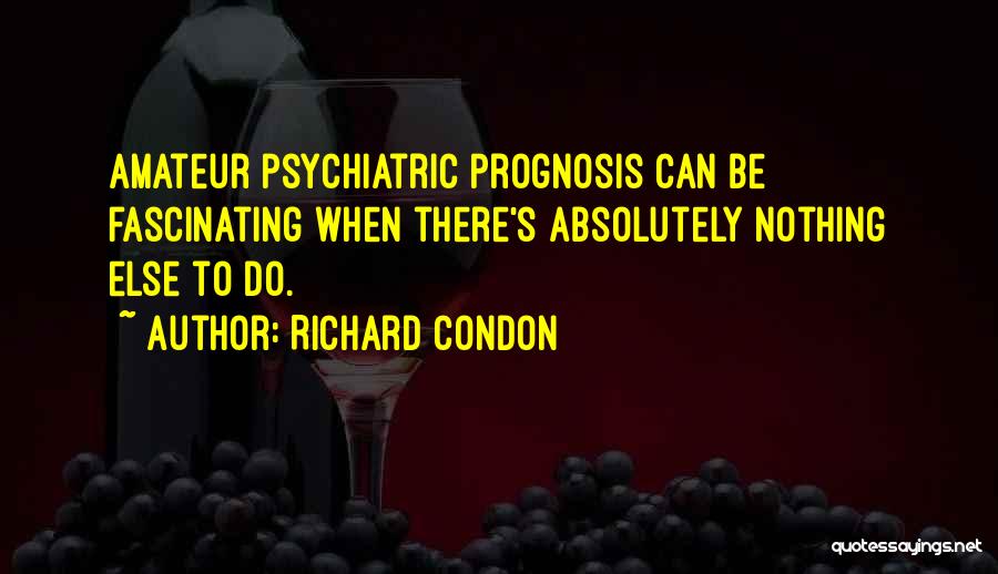 Prognosis Quotes By Richard Condon