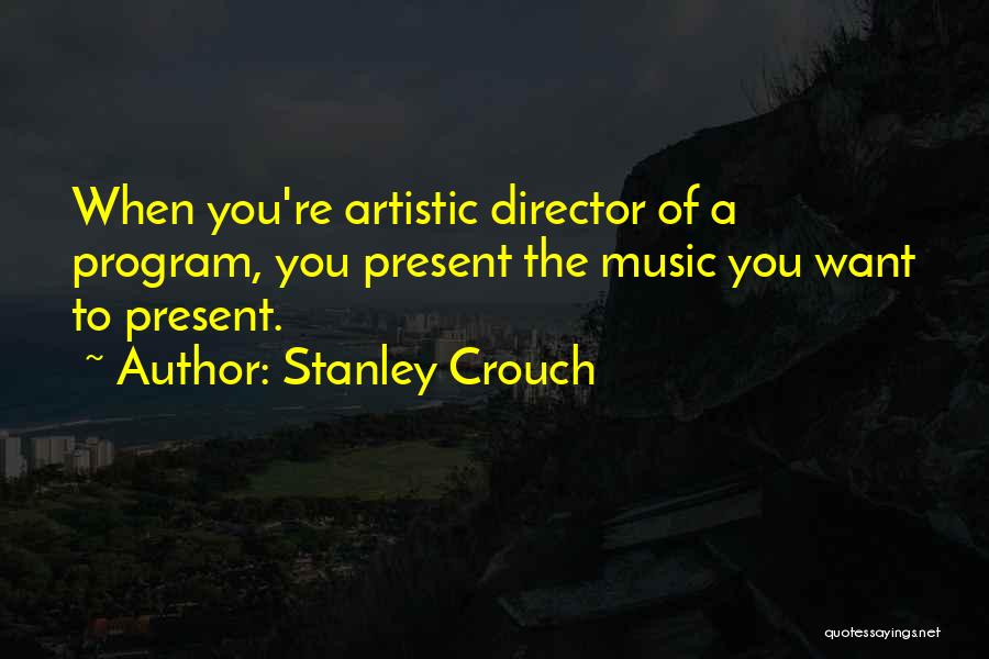 Program Music Quotes By Stanley Crouch