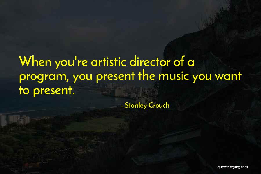 Program Music Quotes By Stanley Crouch