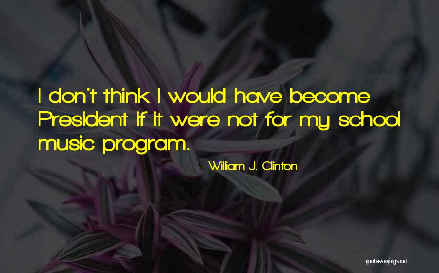 Program Music Quotes By William J. Clinton