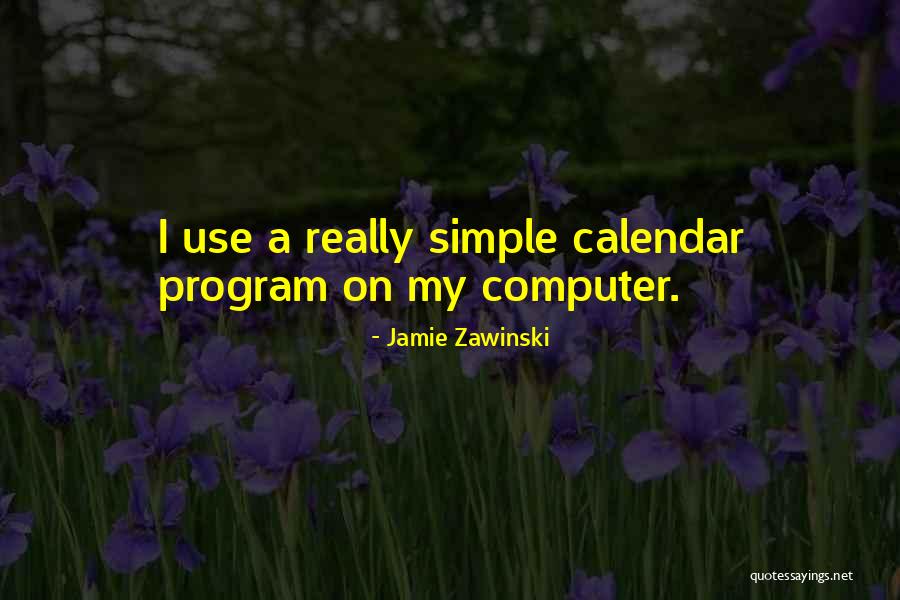 Program Quotes By Jamie Zawinski