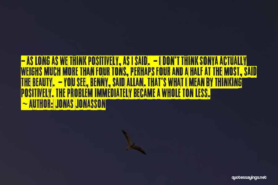 Programmed Theories Quotes By Jonas Jonasson