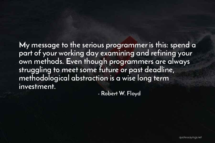 Programmers Day Quotes By Robert W. Floyd Programmers Day Quotes By Robert W. Floyd