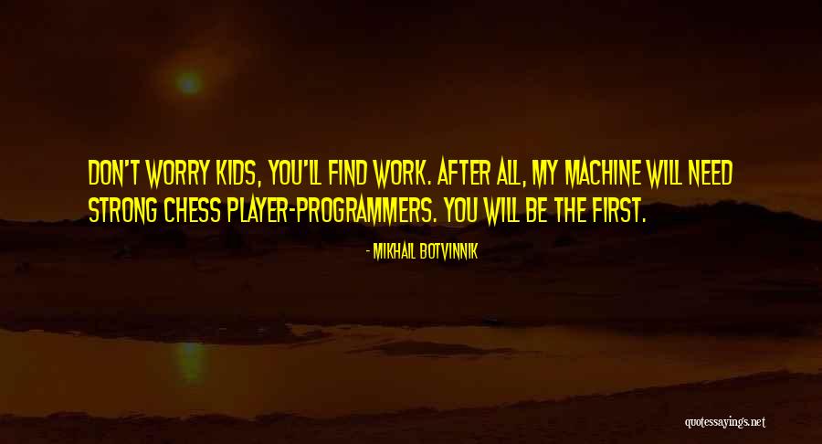 Programmers Quotes By Mikhail Botvinnik Programmers Quotes By Mikhail Botvinnik
