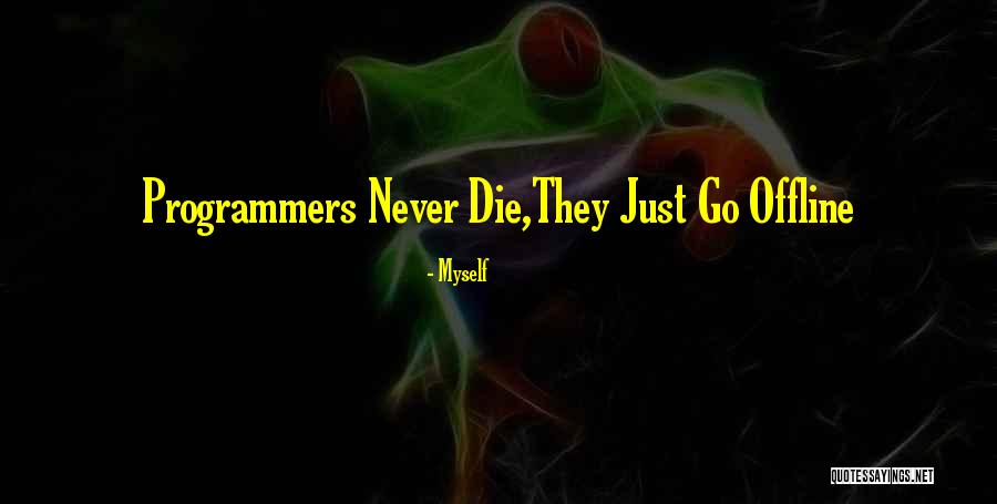 Programmers Quotes By Myself Programmers Quotes By Myself