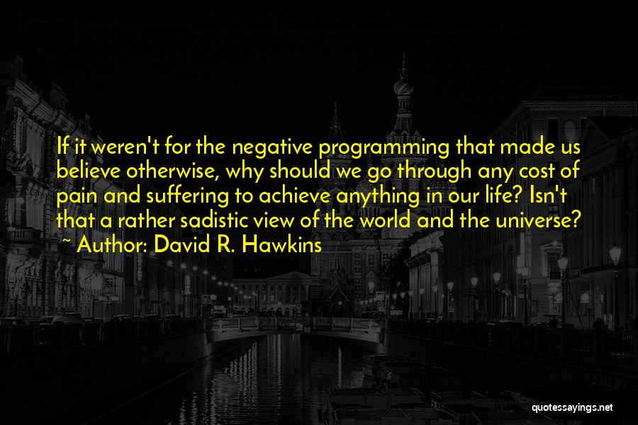Programming And Life Quotes By David R. Hawkins