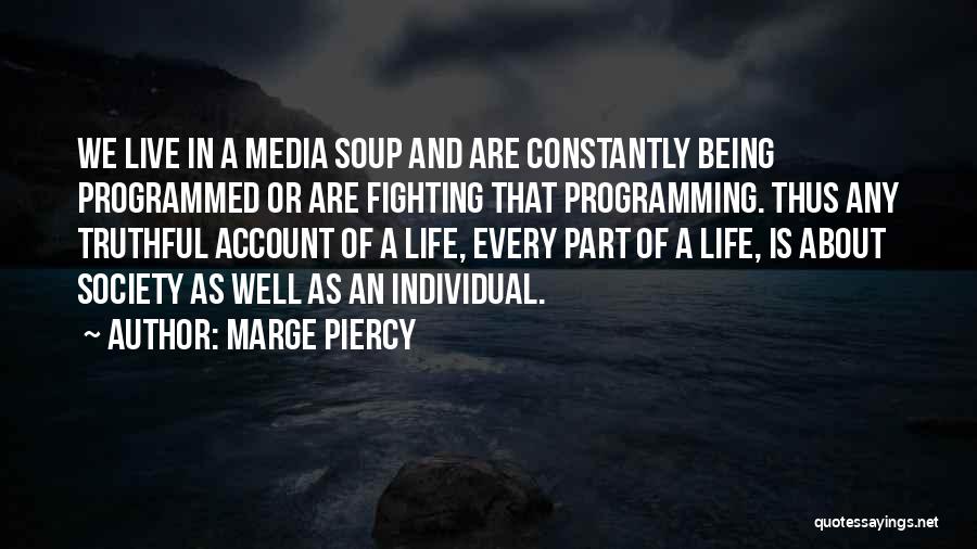 Programming And Life Quotes By Marge Piercy