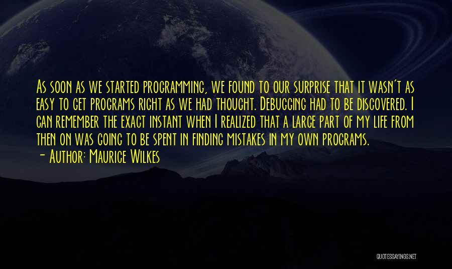 Programming And Life Quotes By Maurice Wilkes