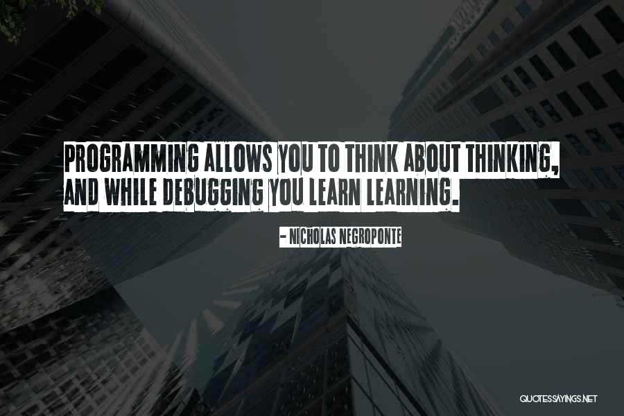 Programming Debugging Quotes By Nicholas Negroponte Programming Debugging Quotes By Nicholas Negroponte