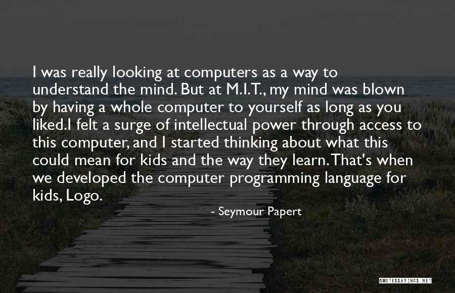 Programming Language Quotes By Seymour Papert Programming Language Quotes By Seymour Papert