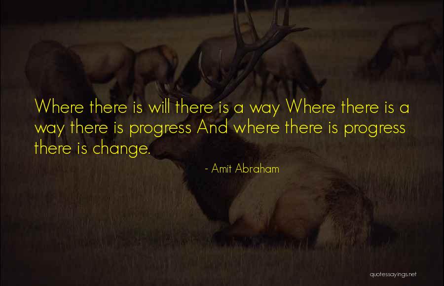Progress And Change Quotes By Amit Abraham Progress And Change Quotes By Amit Abraham