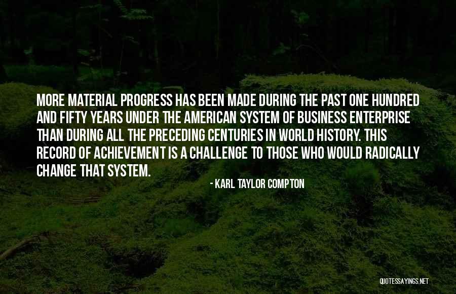 Progress And Change Quotes By Karl Taylor Compton Progress And Change Quotes By Karl Taylor Compton